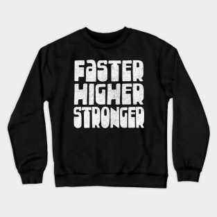 Faster / Higher / Stronger / Athletics Typography Design Gift Crewneck Sweatshirt